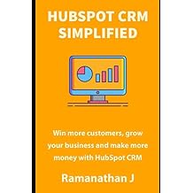 HubSpot CRM Simplified: Win more customers, grow your business and make more money with HubSpot CRM Paperback April 1, 2020