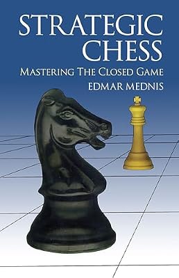 Strategic Chess: Mastering the Closed Game Dover Chess Paperback May 21, 1999