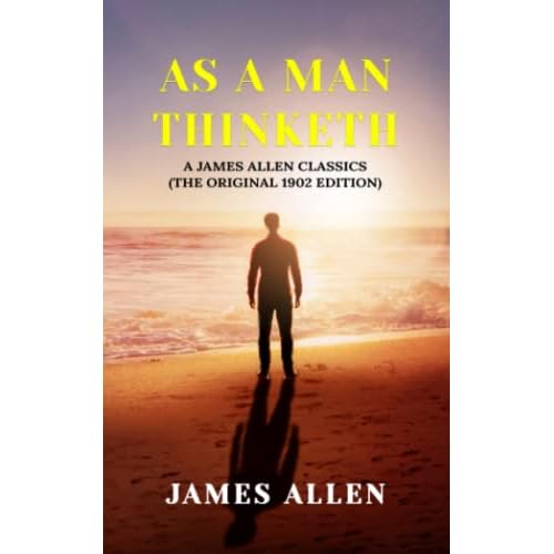 As a Man Thinketh: A James Allen Classics The Original 1902 Edition Paperback February 19, 2022