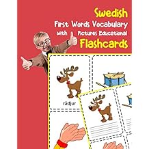Swedish First Words Vocabulary with Pictures Educational Flashcards: Fun flash cards for infants babies baby child preschool kindergarten toddlers and kids (Flashcards for Toddlers) (Swedish Edition) Paperback May 16, 2019