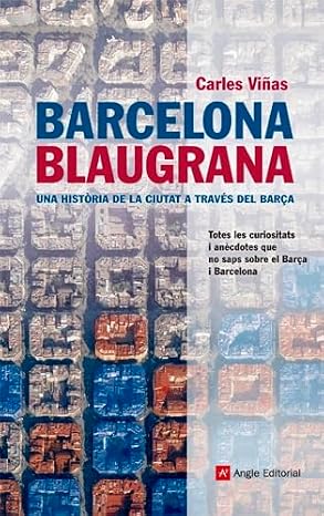 Barcelona blaugrana: Una historia de la ciutat a traves del Barca