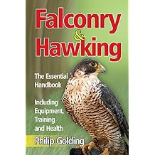 Falconry and Hawking: The Essential Handbook - Including Equipment, Training and Health Paperback October 31, 2014
