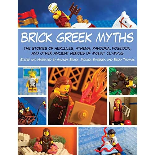 Brick Greek Myths: The Stories of Heracles, Athena, Pandora, Poseidon, and Other Ancient Heroes of Mount Olympus Paperback October 14, 2014
