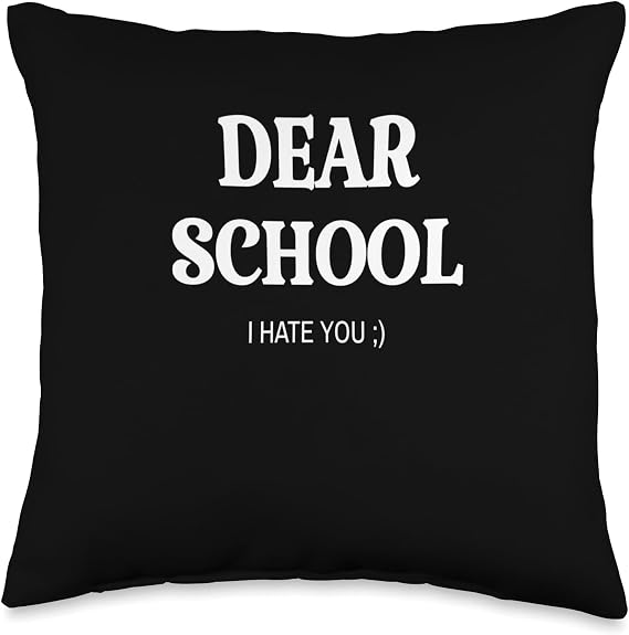 DEAR SCHOOL I HATE YOU. FUNNY BACK TO SCHOOL Throw Pillow