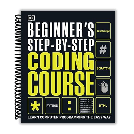 Beginner's Step-by-Step Coding Course: Learn Computer Programming the Easy Way (Spiral-Bound) [Spiral-bound] Craig Steele