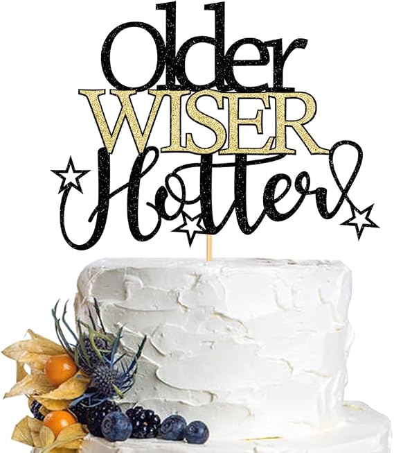 older Wiser Hotter Cake Topper-Fun Birthday Party Cake Decor