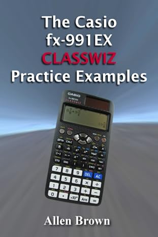 The Casio fx-991EX CLASSWIZ Practice Examples
