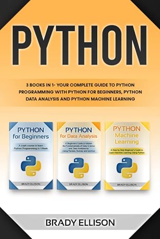Python: 3 books in 1- Your complete guide to python programming with Python for Beginners, Python Data Analysis and Python Machine Learning (Programming Languages for Beginners)
