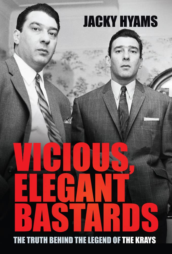Vicious, Elegant Bastards: The Truth Behind the Legend of the Krays Hardcover – 3 Mar. 2022
