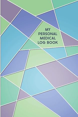 My Personal Medical Log Book: Health Record Keeper to Track Family Medical History with Symptom Tracker, Pain Scale, Medications Log and all Health Activities.