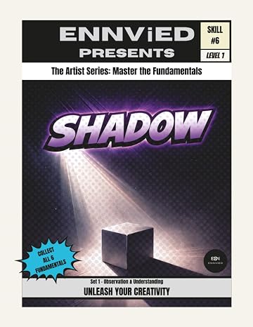 Shadow: Learn How Shadow Creates Depth, Form, and Contrast in Your Art | The Artist Series: Master the Fundamentals (Set 1)