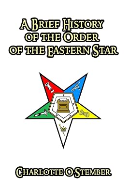 A Brief History of the Order of the Eastern Star Paperback September 6, 2014