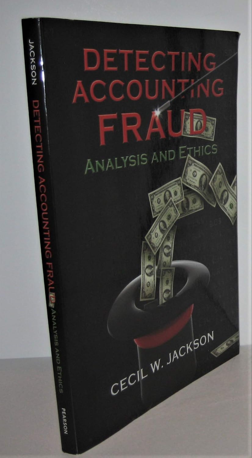 Detecting Accounting Fraud: Analysis and Ethics 1st Edition