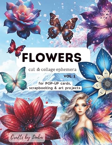 FLOWERS Cut & Collage book Vol. 1: ideal for POP-UP cards, scrapbooking and art projects