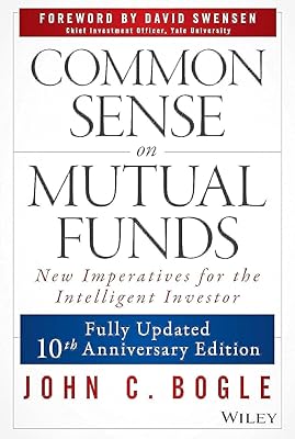 Common Sense on Mutual Funds, Updated 10th Anniversary Edition Updated 10th Anniversary Edition