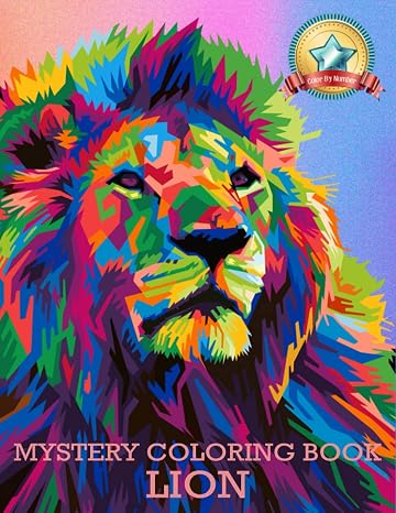 Mystery Colors Color By Number & Discover The Magic: The Lion King Adult Coloring Book(Activity Book For Adult,Teens Coloring Books): The Lion King Adult Coloring Book
