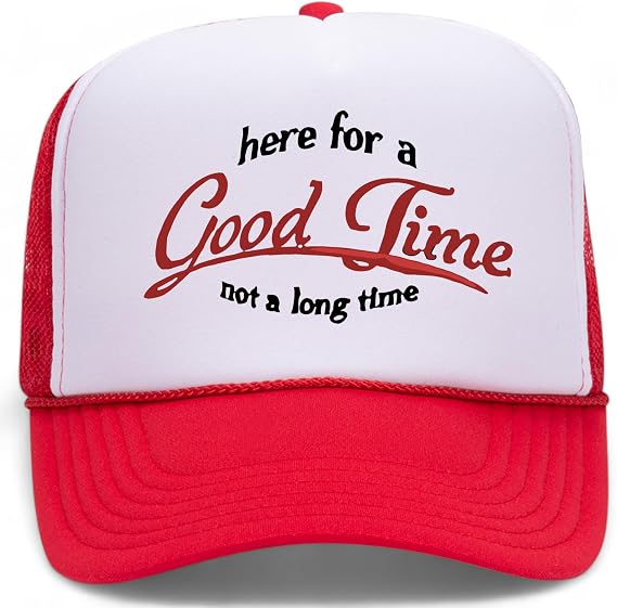 Here for A Good Time Trucker Hat | Funny Meme Party Trendy Cowboy | Premium Snapback Hat for Men & Women