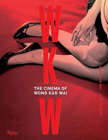 WKW: The Cinema of Wong Kar Wai