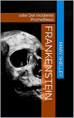 Frankenstein : oder Der moderne Prometheus German Edition Kindle Edition
