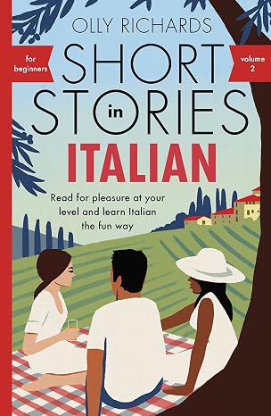 Short Stories in Italian for Beginners Volume 2: Read for pleasure at your level expand your vocabulary and learn Italian the fun way with Teach Yourself Graded Readers