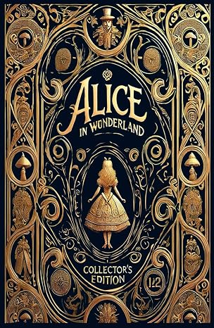 Alice In Wonderland: Rebirth Collector's Edition | The Original Illustrations by John Tenniel | Annotated