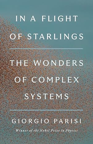 In a Flight of Starlings: The Wonders of Complex Systems
