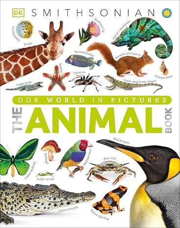 The Animal Book: A Visual Animal Kingdom Encyclopedia for Kids (DK Our World in Pictures)