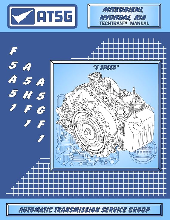 ATSG Mitsubishi F5A5A(F5A51) HYUNDIA Transmission Repair Manual (F5A51 Transmission Problems F5A51 Best Repair Book Available!)
